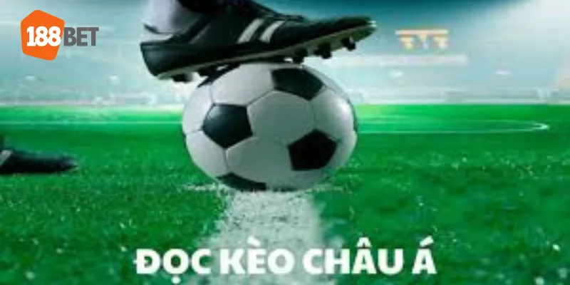 cách đọc kèo châu á chuẩn xác nhất