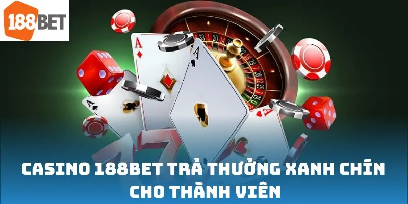 Casino 188bet trả thưởng xanh chín cho thành viên
