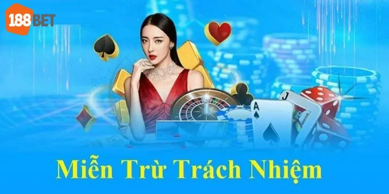 Lợi ích nổi bật của miễn trừ trách nhiệm tại nhà cái